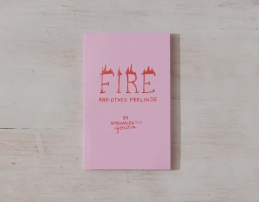 Fire and other feelings